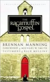 The Ragamuffin Gospel: Good News for the Bedraggled, Beat-Up, and Burnt Out book cover
