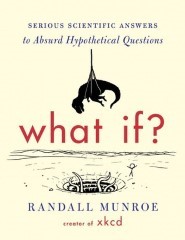 What If? Serious Scientific Answers to Absurd Hypothetical Questions book cover