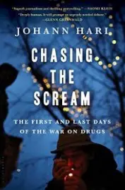 Chasing the Scream: The First and Last Days of the War on Drugs book cover