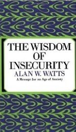 The Wisdom of Insecurity: A Message for an Age of Anxiety book cover