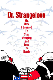Dr. Strangelove or: How I Learned to Stop Worrying and Love the Bomb movie poster